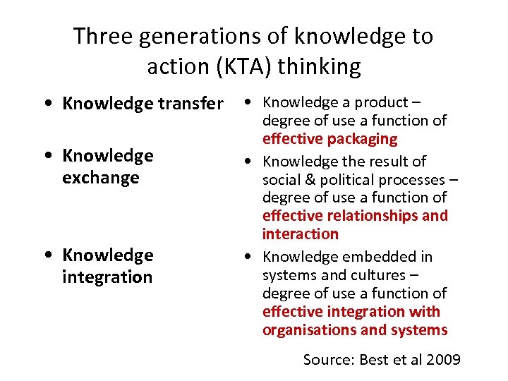 Three generations of knowledge to action (KTA) thinking • Knowledge transfer • Knowledge a