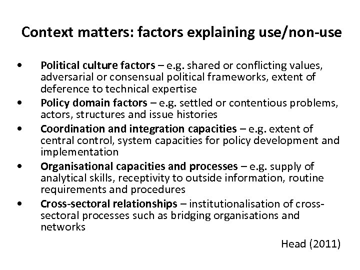 Context matters: factors explaining use/non-use • • • Political culture factors – e. g.