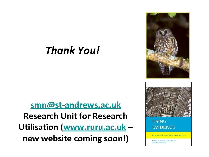 Thank You! smn@st-andrews. ac. uk Research Unit for Research Utilisation (www. ruru. ac. uk