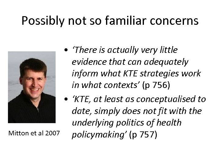 Possibly not so familiar concerns Mitton et al 2007 • ‘There is actually very