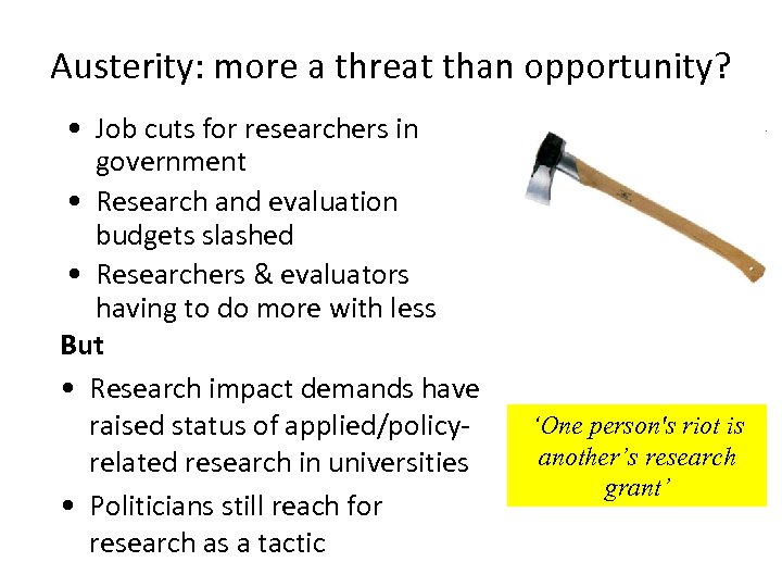 Austerity: more a threat than opportunity? • Job cuts for researchers in government •
