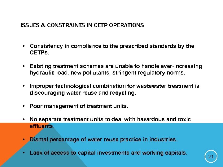 ISSUES & CONSTRAINTS IN CETP OPERATIONS • Consistency in compliance to the prescribed standards