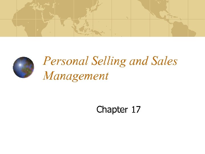 Personal Selling and Sales Management Chapter 17 