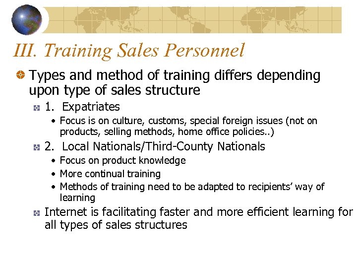 III. Training Sales Personnel Types and method of training differs depending upon type of