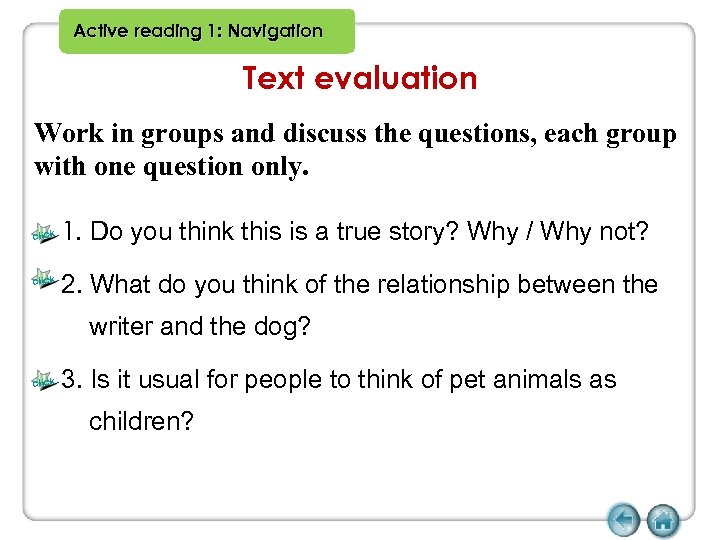 Active reading 1: Navigation Text evaluation Work in groups and discuss the questions, each