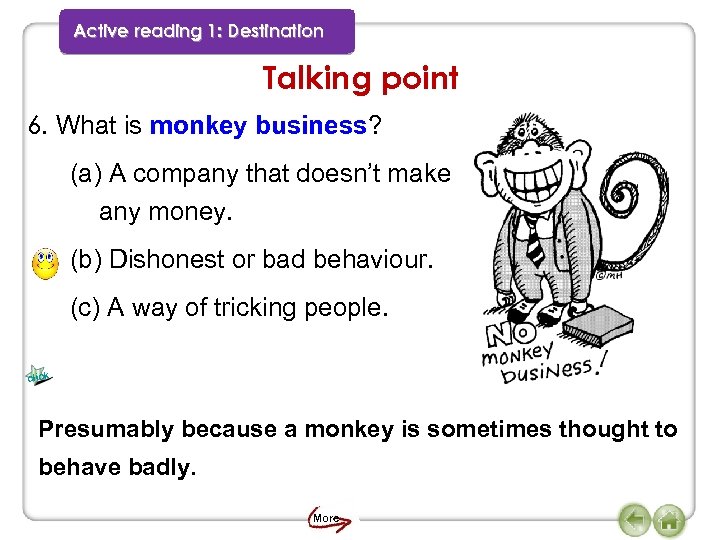 Active reading 1: Destination Talking point 6. What is monkey business? (a) A company