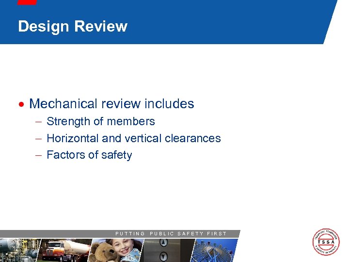 Design Review · Mechanical review includes - Strength of members - Horizontal and vertical