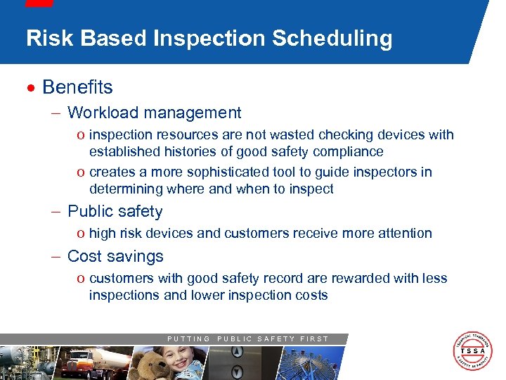 Risk Based Inspection Scheduling · Benefits - Workload management o inspection resources are not