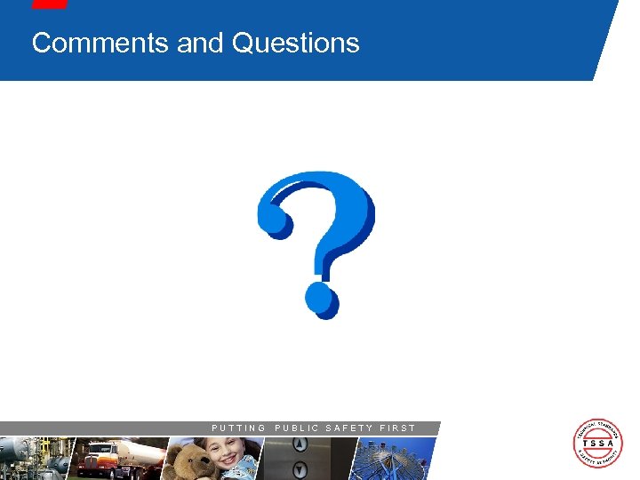 Comments and Questions PUTTING PUBLIC SAFETY FIRST 