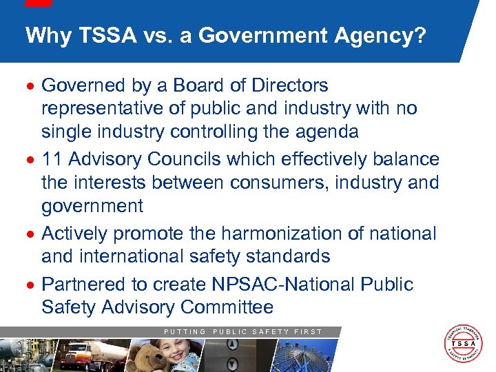 Why TSSA vs. a Government Agency? · Governed by a Board of Directors representative