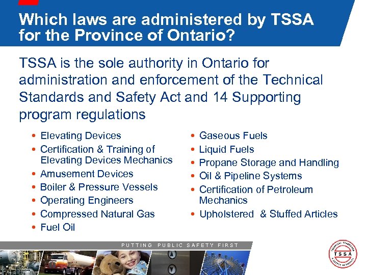 Which laws are administered by TSSA for the Province of Ontario? TSSA is the