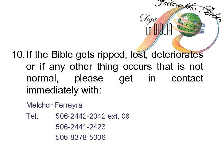 10. If the Bible gets ripped, lost, deteriorates or if any other thing occurs