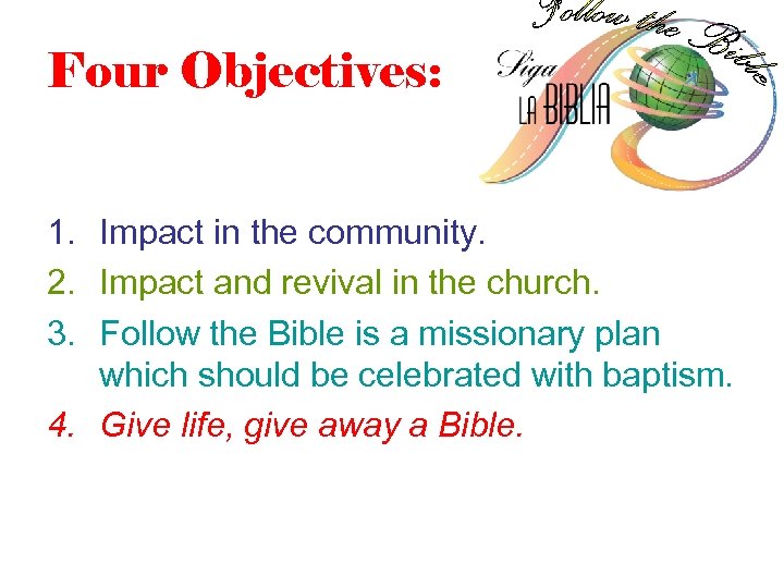 Four Objectives: 1. Impact in the community. 2. Impact and revival in the church.