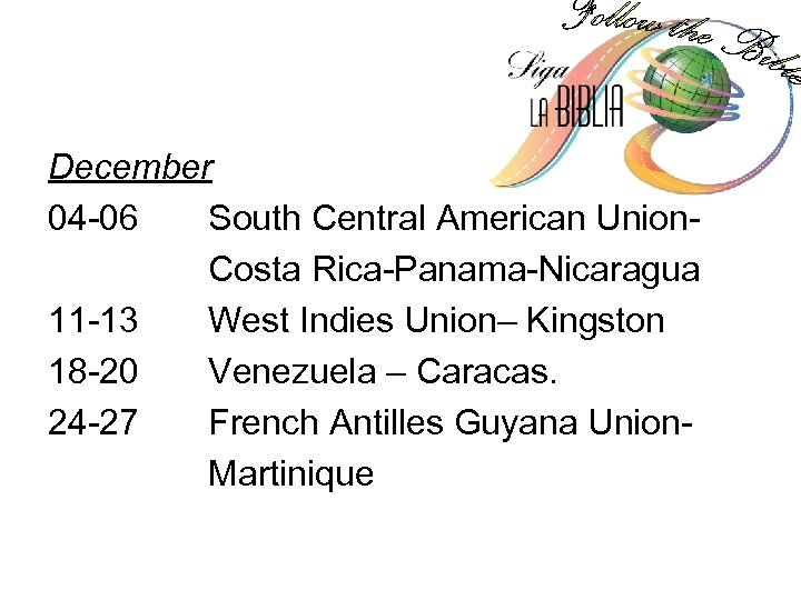 December 04 -06 South Central American Union. Costa Rica-Panama-Nicaragua 11 -13 West Indies Union–