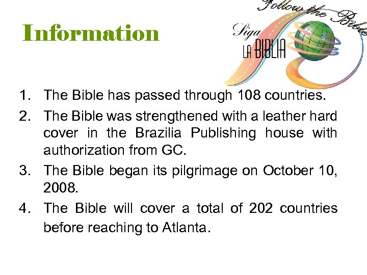 Information 1. The Bible has passed through 108 countries. 2. The Bible was strengthened