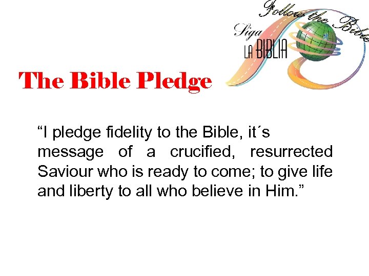 The Bible Pledge “I pledge fidelity to the Bible, it´s message of a crucified,