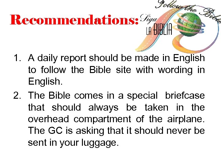 Recommendations: 1. A daily report should be made in English to follow the Bible