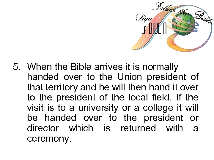 5. When the Bible arrives it is normally handed over to the Union president