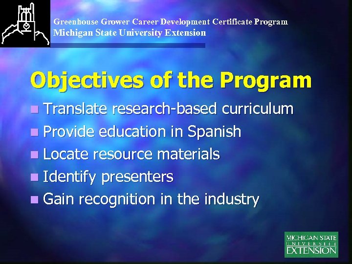 Greenhouse Grower Career Development Certificate Program Michigan State University Extension Objectives of the Program