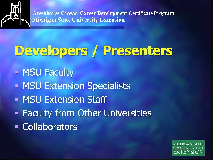 Greenhouse Grower Career Development Certificate Program Michigan State University Extension Developers / Presenters §