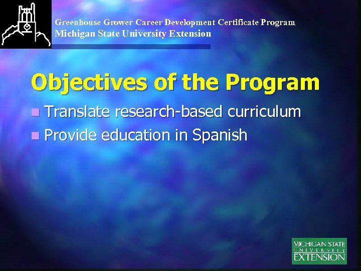 Greenhouse Grower Career Development Certificate Program Michigan State University Extension Objectives of the Program