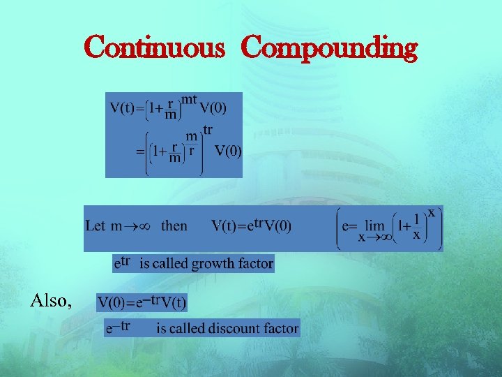 Continuous Compounding Also, 