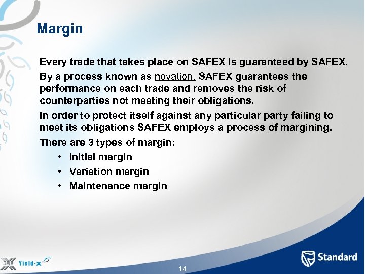 Margin Every trade that takes place on SAFEX is guaranteed by SAFEX. By a