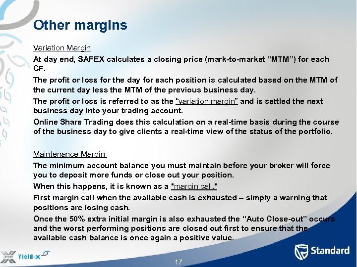 Other margins Variation Margin At day end, SAFEX calculates a closing price (mark-to-market “MTM”)