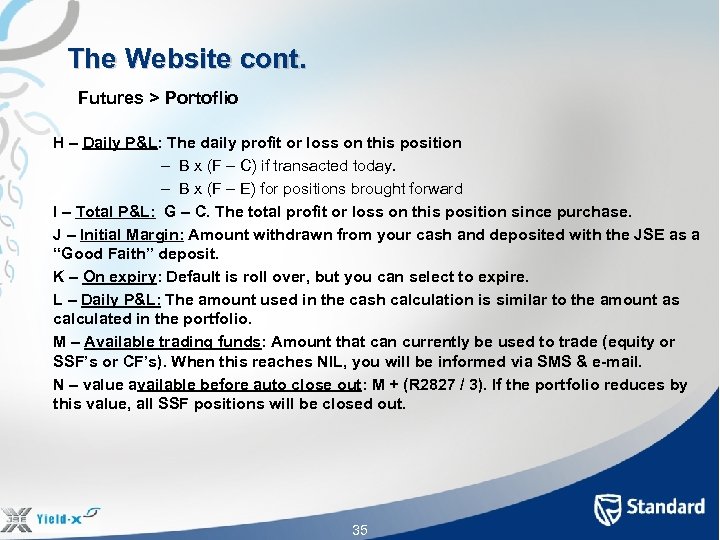  The Website cont. Futures > Portoflio H – Daily P&L: The daily profit