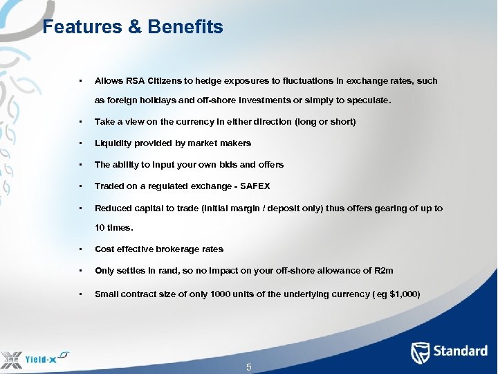 Features & Benefits • Allows RSA Citizens to hedge exposures to fluctuations in exchange