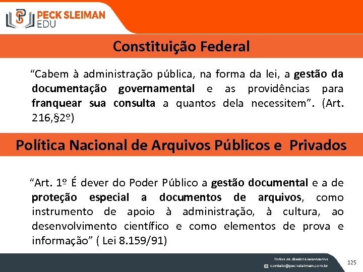 Constituição Federal “Cabem à administração pública, na forma da lei, a gestão da documentação