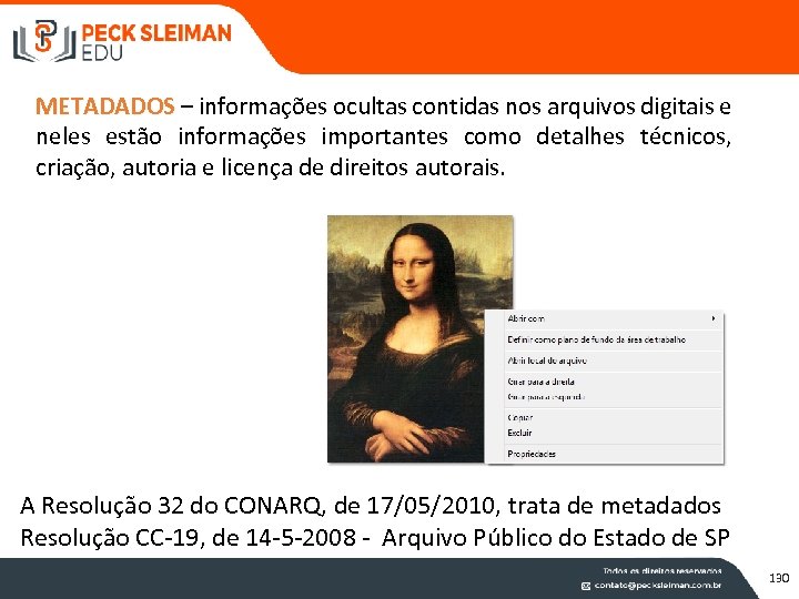 METADADOS – informações ocultas contidas nos arquivos digitais e neles estão informações importantes como