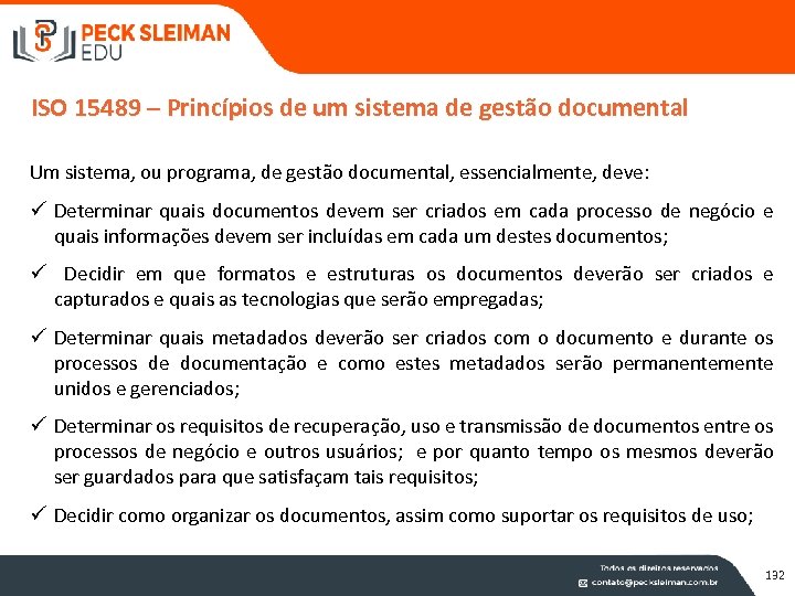 ISO 15489 – Princípios de um sistema de gestão documental Um sistema, ou programa,