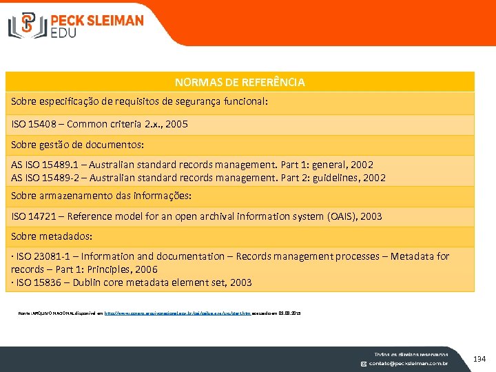 NORMAS DE REFERÊNCIA Sobre especificação de requisitos de segurança funcional: ISO 15408 – Common