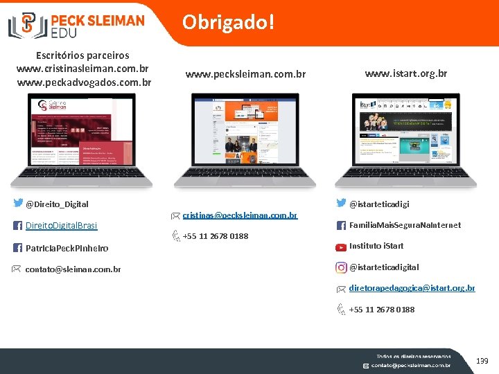 Obrigado! Escritórios parceiros www. cristinasleiman. com. br www. peckadvogados. com. br www. pecksleiman. com.