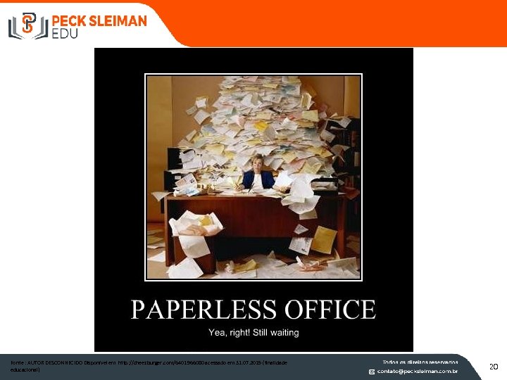 Fonte : AUTOR DESCONHECIDO Disponível em http: //cheezburger. com/6401966080 acessado em 31. 07. 2015