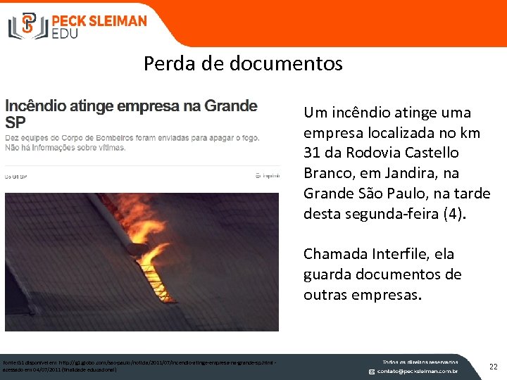 Perda de documentos Um incêndio atinge uma empresa localizada no km 31 da Rodovia