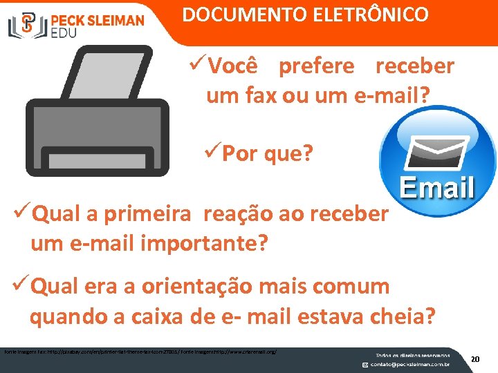 DOCUMENTO ELETRÔNICO üVocê prefere receber um fax ou um e-mail? üPor que? üQual a