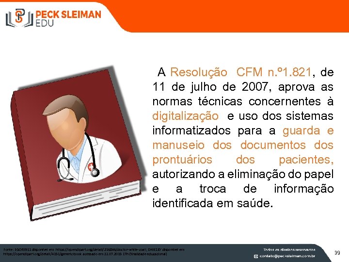  A Resolução CFM n. º 1. 821, de 11 de julho de 2007,