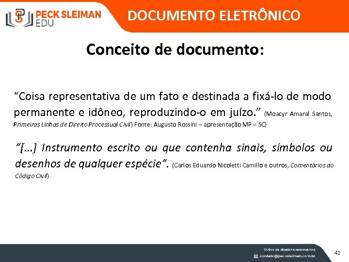 DOCUMENTO ELETRÔNICO Conceito de documento: “Coisa representativa de um fato e destinada a fixá-lo