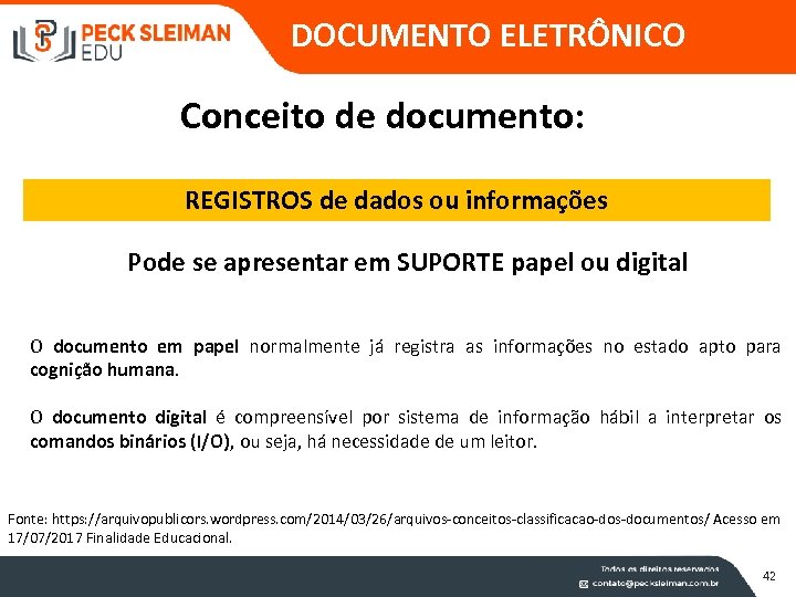 DOCUMENTO ELETRÔNICO Conceito de documento: REGISTROS de dados ou informações Pode se apresentar em