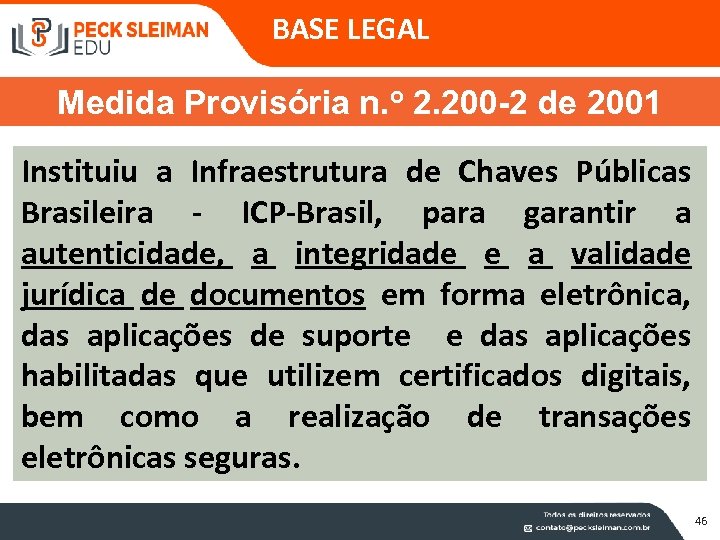 BASE LEGAL Medida Provisória n. o 2. 200 -2 de 2001 Instituiu a Infraestrutura