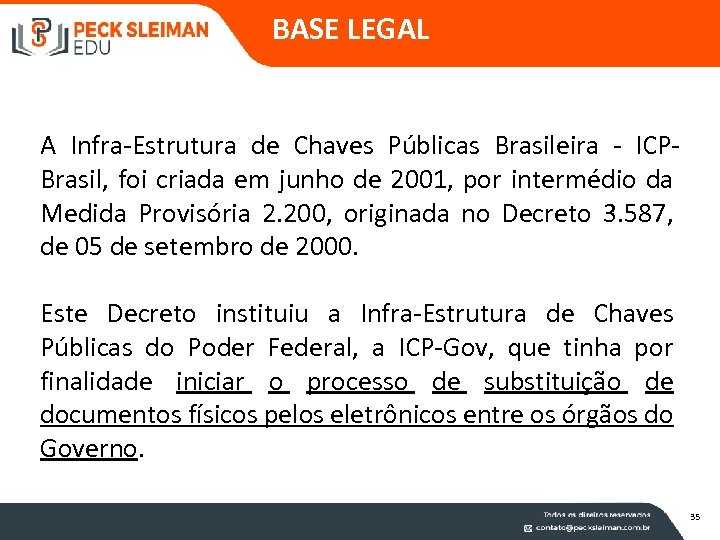 BASE LEGAL A Infra-Estrutura de Chaves Públicas Brasileira - ICPBrasil, foi criada em junho