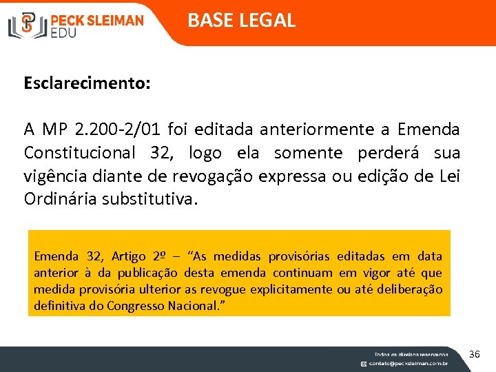 BASE LEGAL Esclarecimento: A MP 2. 200 -2/01 foi editada anteriormente a Emenda Constitucional