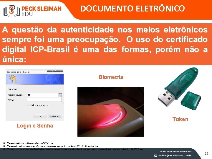 DOCUMENTO ELETRÔNICO A questão da autenticidade nos meios eletrônicos sempre foi uma preocupação. O