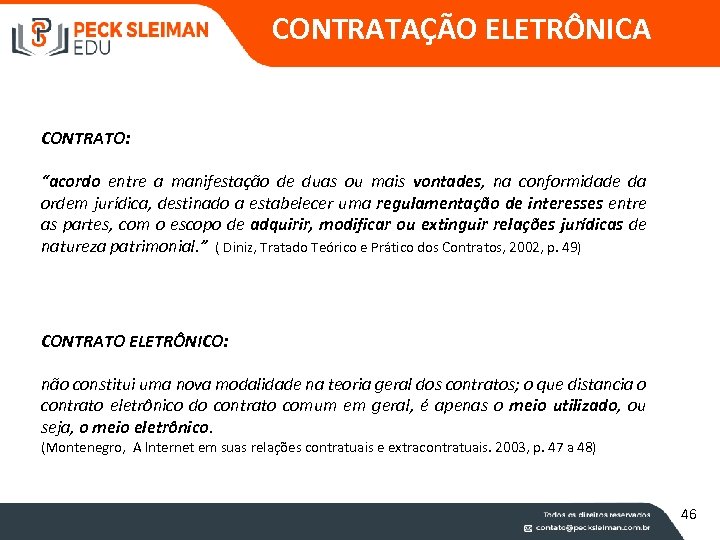CONTRATAÇÃO ELETRÔNICA CONTRATO: “acordo entre a manifestação de duas ou mais vontades, na conformidade