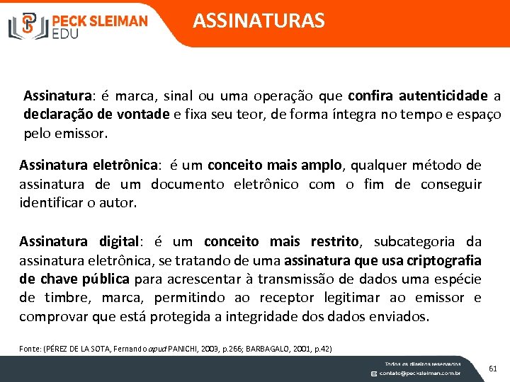 ASSINATURAS Assinatura: é marca, sinal ou uma operação que confira autenticidade a declaração de