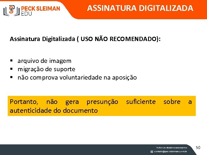 ASSINATURA DIGITALIZADA Assinatura Digitalizada ( USO NÃO RECOMENDADO): § arquivo de imagem § migração