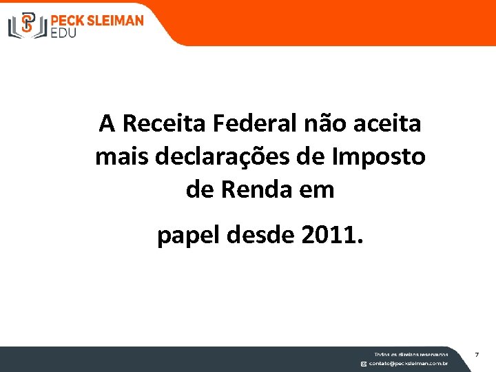 A Receita Federal não aceita mais declarações de Imposto de Renda em papel desde