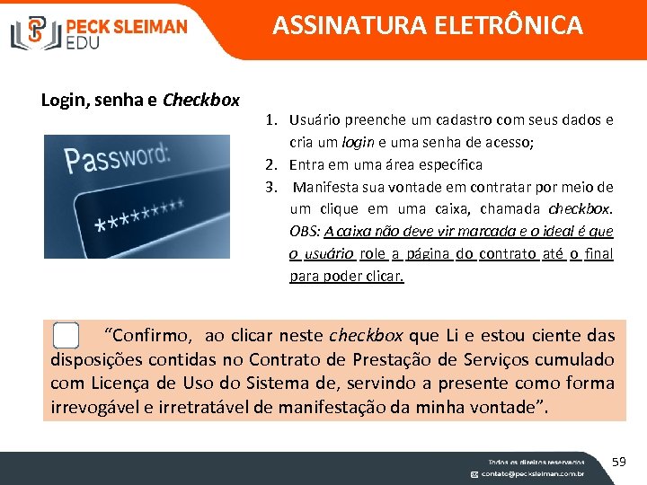 ASSINATURA ELETRÔNICA Login, senha e Checkbox 1. Usuário preenche um cadastro com seus dados